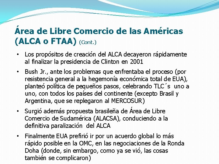 Área de Libre Comercio de las Américas (ALCA o FTAA) (Cont. ) • Los