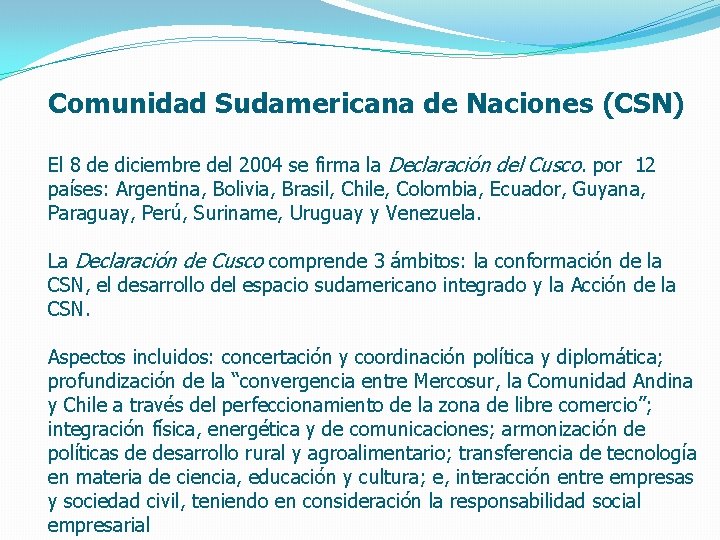 Comunidad Sudamericana de Naciones (CSN) El 8 de diciembre del 2004 se firma la