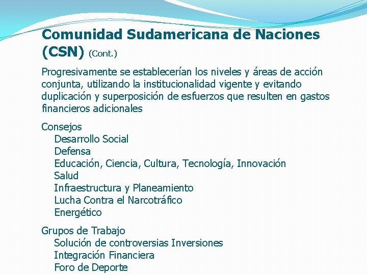 Comunidad Sudamericana de Naciones (CSN) (Cont. ) Progresivamente se establecerían los niveles y áreas