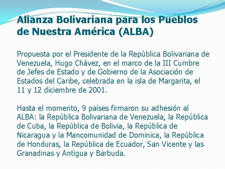 Alianza Bolivariana para los Pueblos de Nuestra América (ALBA) Propuesta por el Presidente de