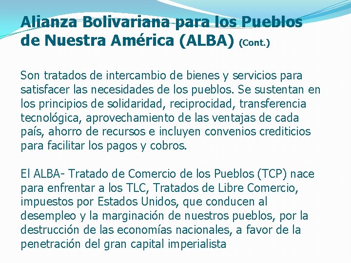 Alianza Bolivariana para los Pueblos de Nuestra América (ALBA) (Cont. ) Son tratados de