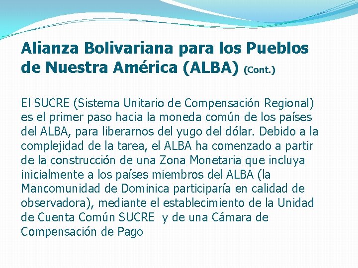 Alianza Bolivariana para los Pueblos de Nuestra América (ALBA) (Cont. ) El SUCRE (Sistema