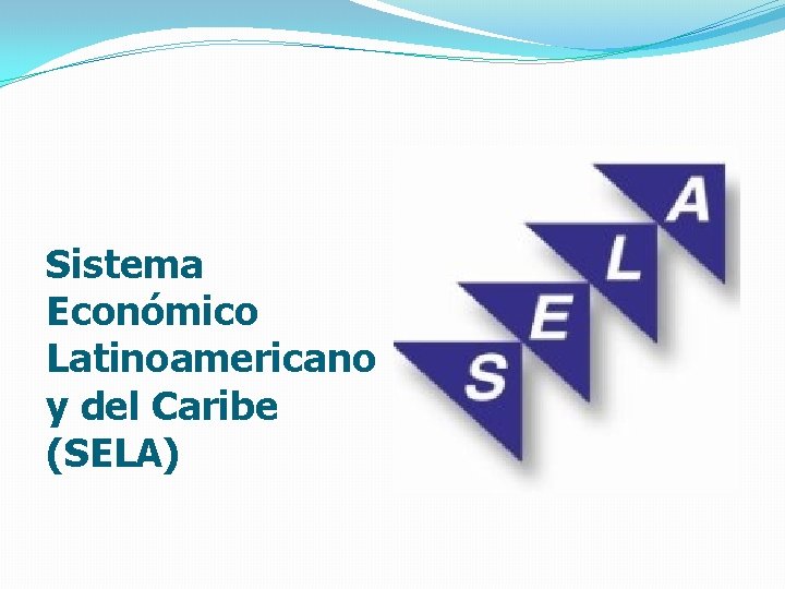 Sistema Económico Latinoamericano y del Caribe (SELA) 