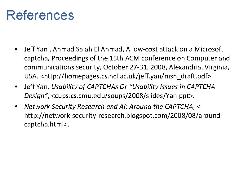 References • Jeff Yan , Ahmad Salah El Ahmad, A low-cost attack on a