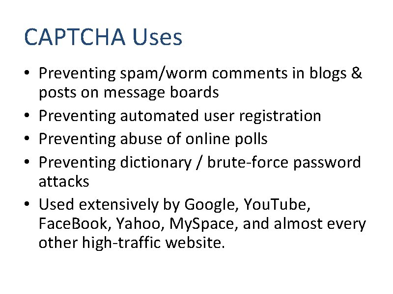 CAPTCHA Uses • Preventing spam/worm comments in blogs & posts on message boards •