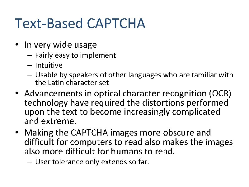 Text-Based CAPTCHA • In very wide usage – Fairly easy to implement – Intuitive