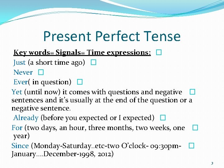 Present Perfect Tense Key words= Signals= Time expressions: � Just (a short time ago)