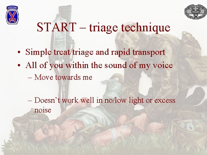 START – triage technique • Simple treat/triage and rapid transport • All of you