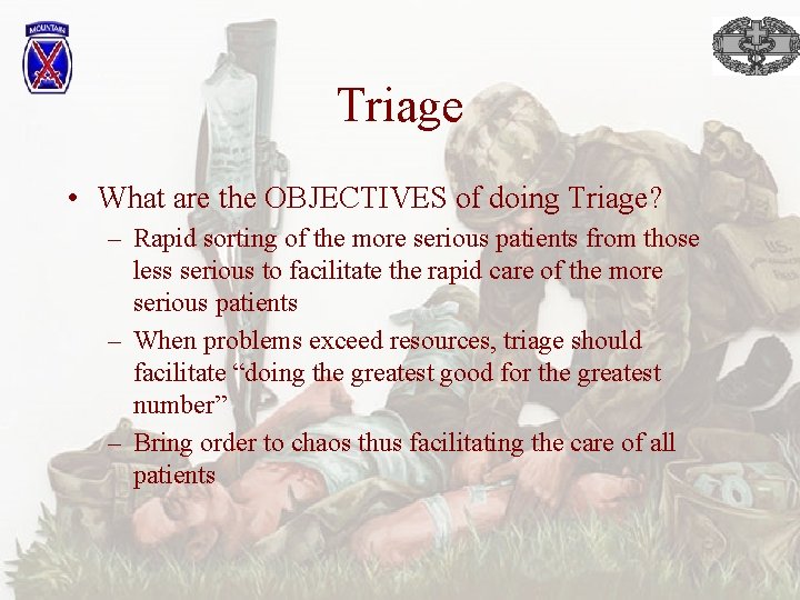 Triage • What are the OBJECTIVES of doing Triage? – Rapid sorting of the