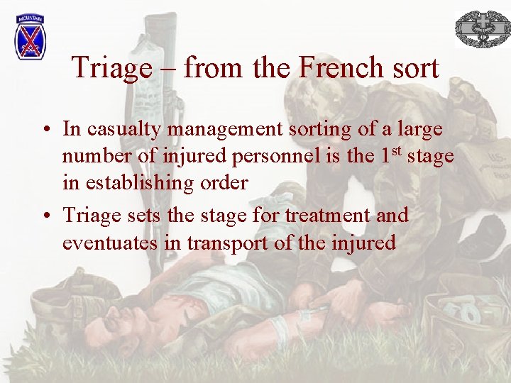 Triage – from the French sort • In casualty management sorting of a large