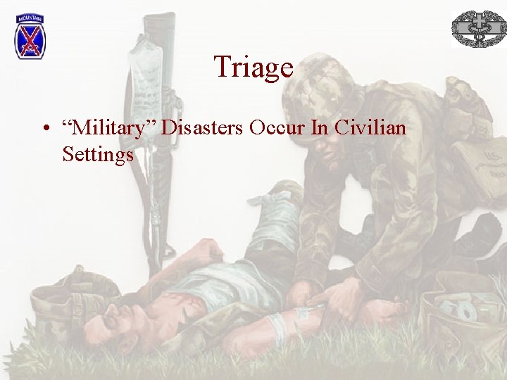 Triage • “Military” Disasters Occur In Civilian Settings 