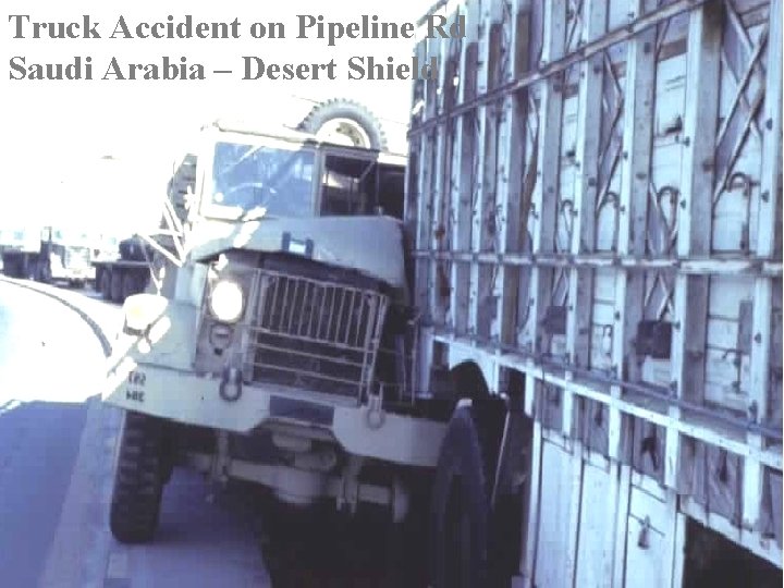 Truck Accident on Pipeline Rd Saudi Arabia – Desert Shield 