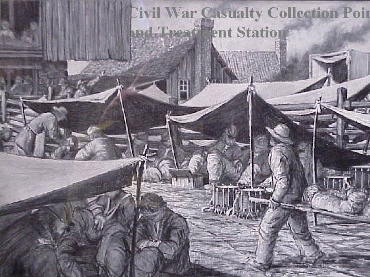 Civil War Casualty Collection Poin and Treatment Station 