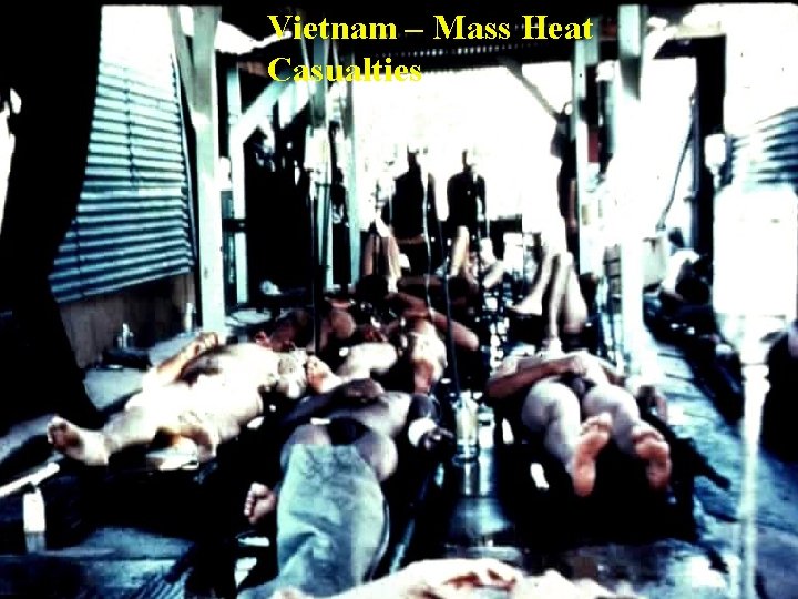 Vietnam – Mass Heat Casualties 