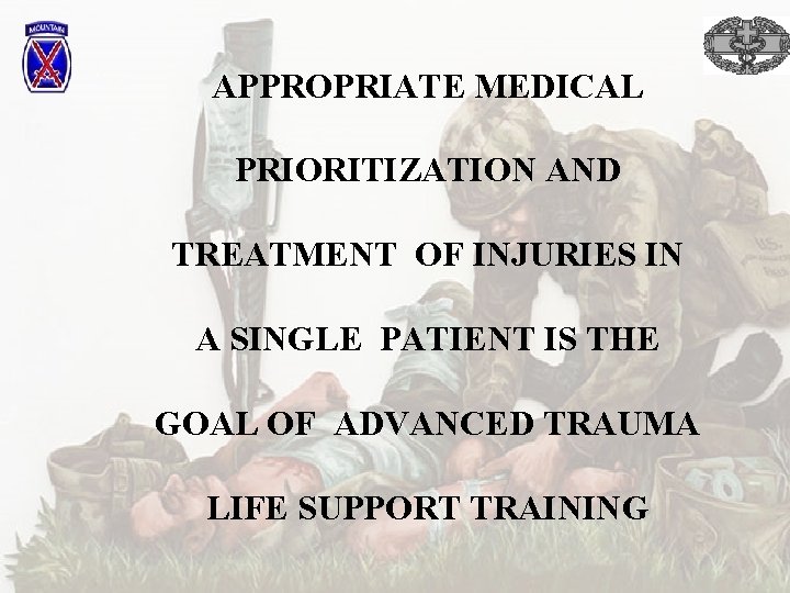 APPROPRIATE MEDICAL PRIORITIZATION AND TREATMENT OF INJURIES IN A SINGLE PATIENT IS THE GOAL