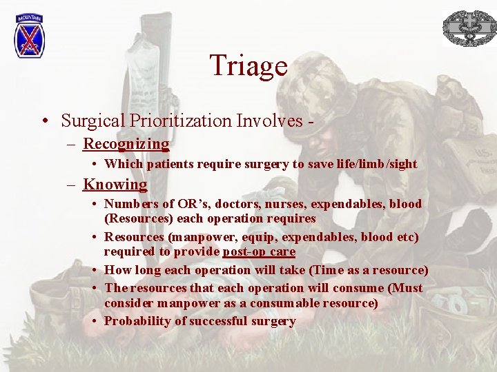 Triage • Surgical Prioritization Involves – Recognizing • Which patients require surgery to save