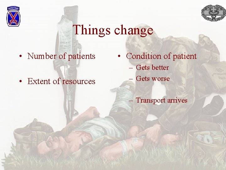 Things change • Number of patients • Extent of resources • Condition of patient