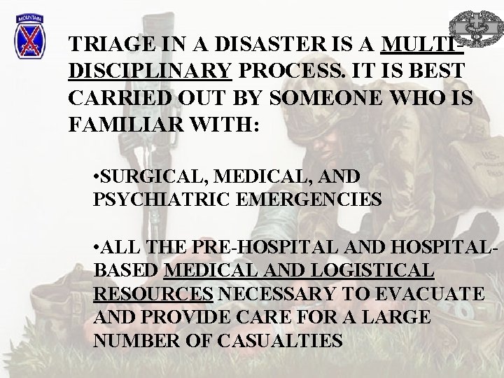 TRIAGE IN A DISASTER IS A MULTIDISCIPLINARY PROCESS. IT IS BEST CARRIED OUT BY