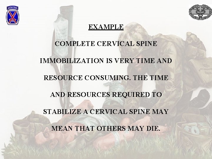 EXAMPLE COMPLETE CERVICAL SPINE IMMOBILIZATION IS VERY TIME AND RESOURCE CONSUMING. THE TIME AND