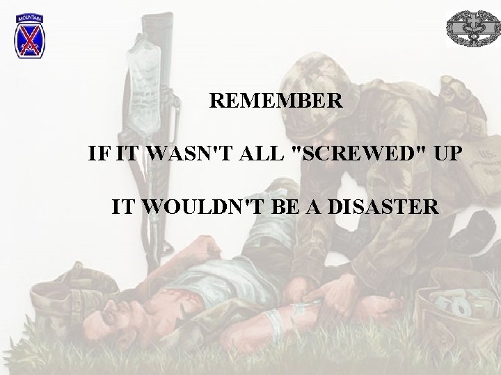 REMEMBER IF IT WASN'T ALL "SCREWED" UP IT WOULDN'T BE A DISASTER 