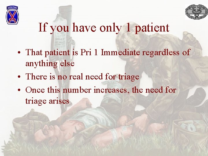 If you have only 1 patient • That patient is Pri 1 Immediate regardless