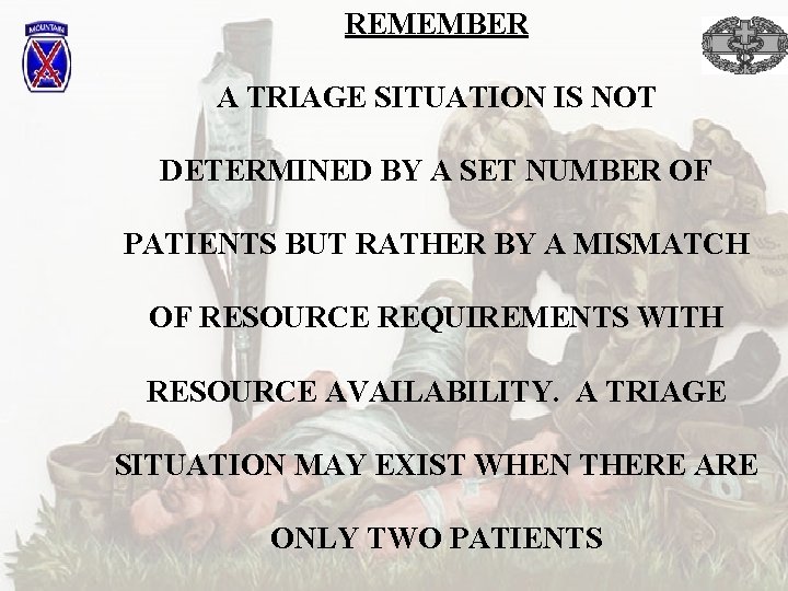REMEMBER A TRIAGE SITUATION IS NOT DETERMINED BY A SET NUMBER OF PATIENTS BUT