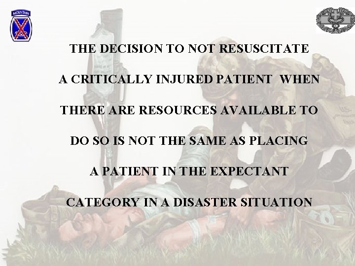 THE DECISION TO NOT RESUSCITATE A CRITICALLY INJURED PATIENT WHEN THERE ARE RESOURCES AVAILABLE