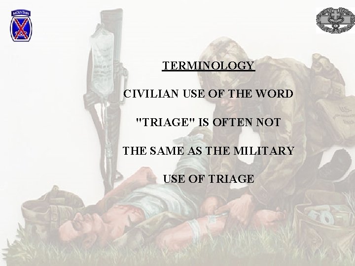 TERMINOLOGY CIVILIAN USE OF THE WORD "TRIAGE" IS OFTEN NOT THE SAME AS THE