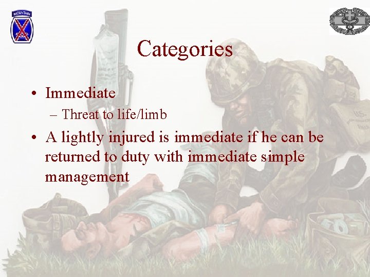 Categories • Immediate – Threat to life/limb • A lightly injured is immediate if