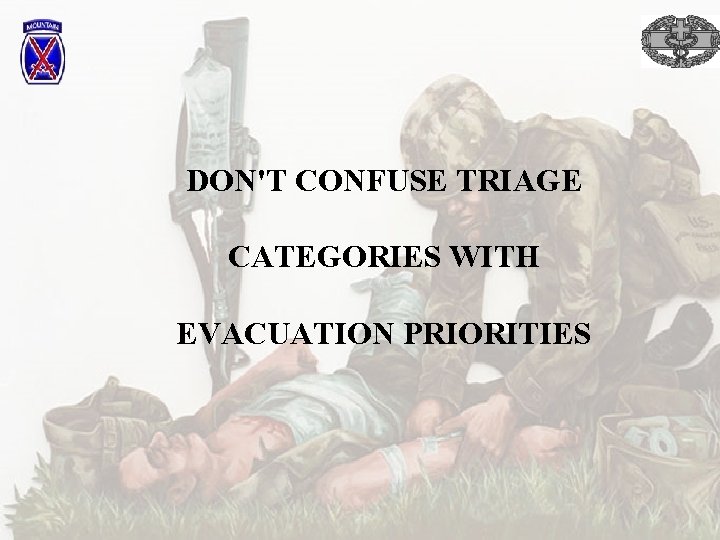 DON'T CONFUSE TRIAGE CATEGORIES WITH EVACUATION PRIORITIES 