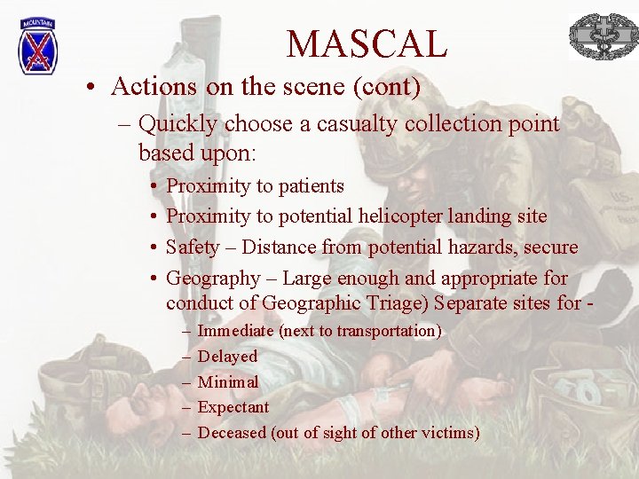 MASCAL • Actions on the scene (cont) – Quickly choose a casualty collection point