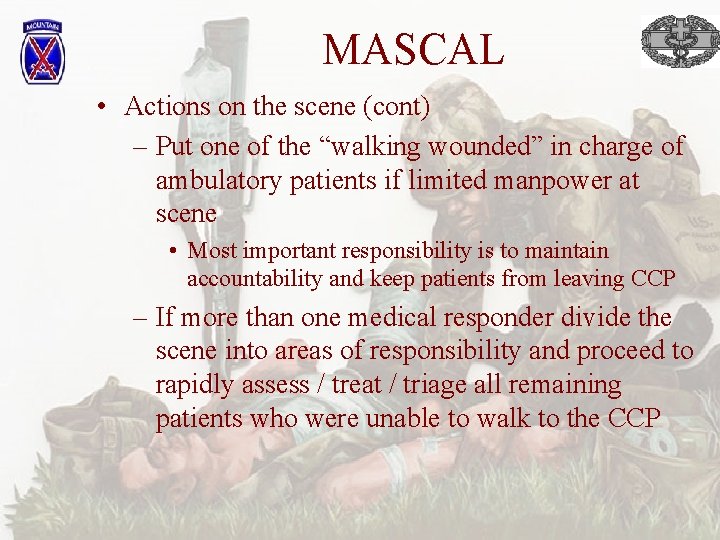 MASCAL • Actions on the scene (cont) – Put one of the “walking wounded”