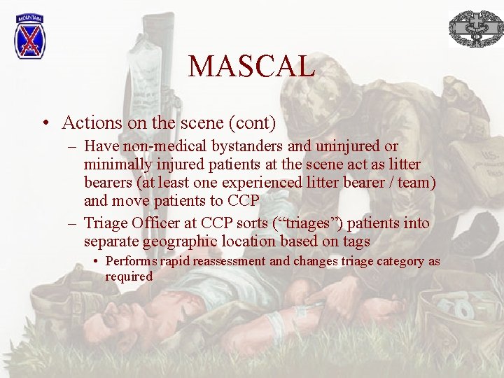 MASCAL • Actions on the scene (cont) – Have non-medical bystanders and uninjured or