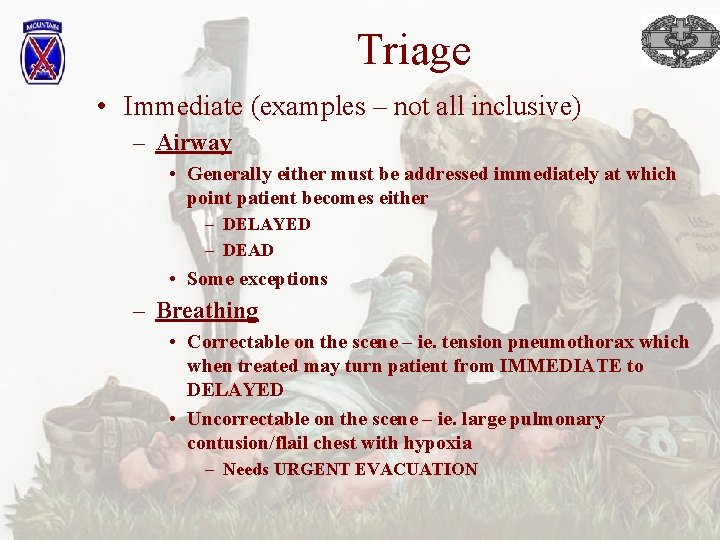 Triage • Immediate (examples – not all inclusive) – Airway • Generally either must