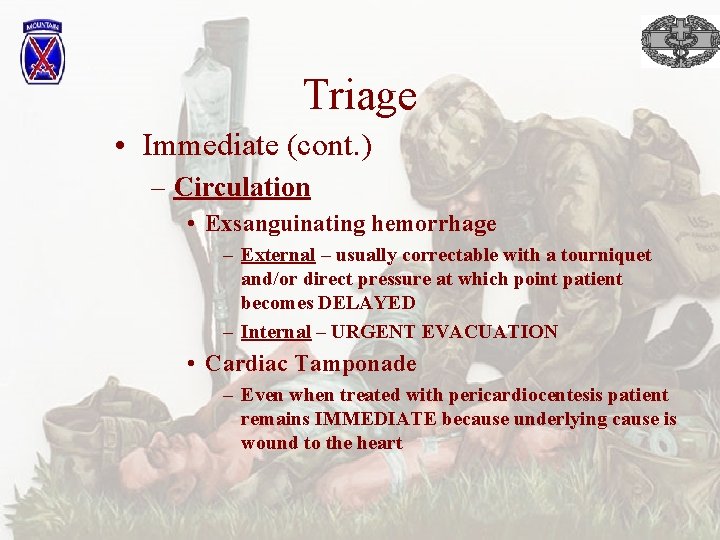 Triage • Immediate (cont. ) – Circulation • Exsanguinating hemorrhage – External – usually