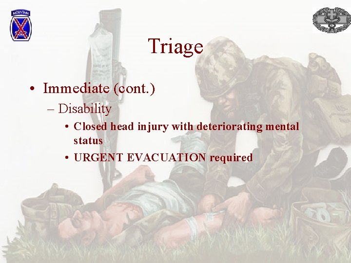 Triage • Immediate (cont. ) – Disability • Closed head injury with deteriorating mental