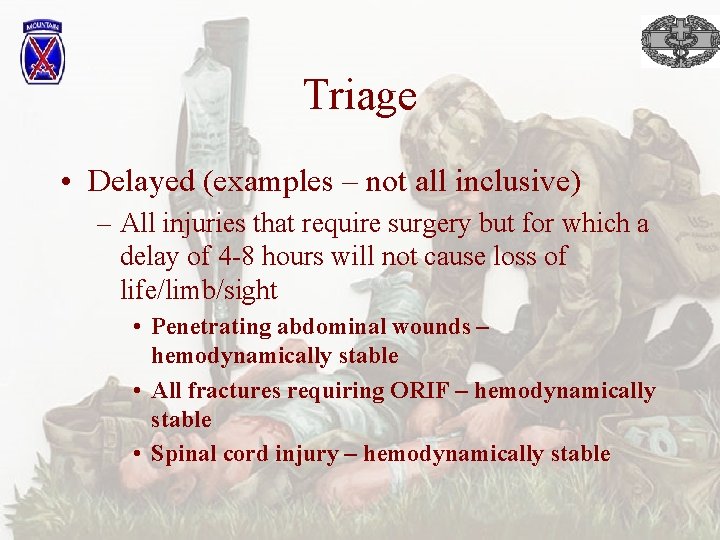 Triage • Delayed (examples – not all inclusive) – All injuries that require surgery