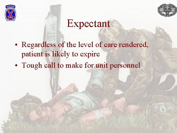 Expectant • Regardless of the level of care rendered, patient is likely to expire