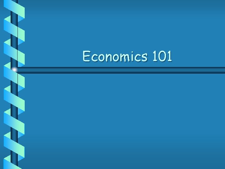 Economics 101 