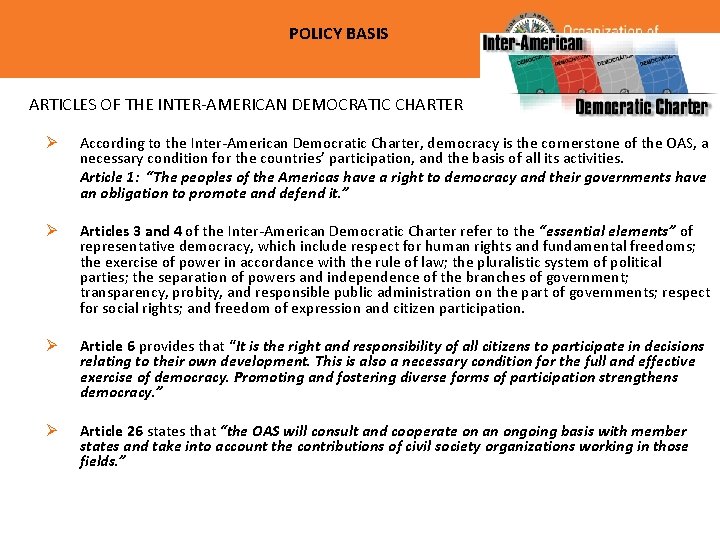 POLICY BASIS ARTICLES OF THE INTER-AMERICAN DEMOCRATIC CHARTER Ø According to the Inter-American Democratic