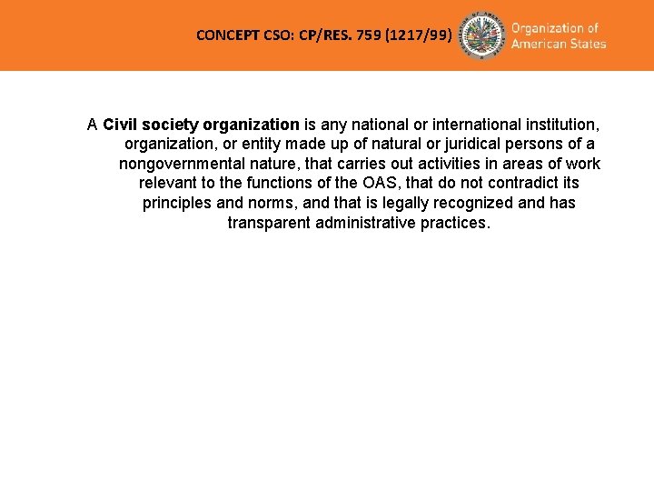 CONCEPT CSO: CP/RES. 759 (1217/99) A Civil society organization is any national or international