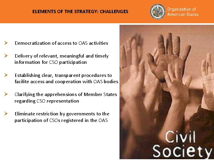 ELEMENTS OF THE STRATEGY: CHALLENGES Ø Democratization of access to OAS activities Ø Delivery