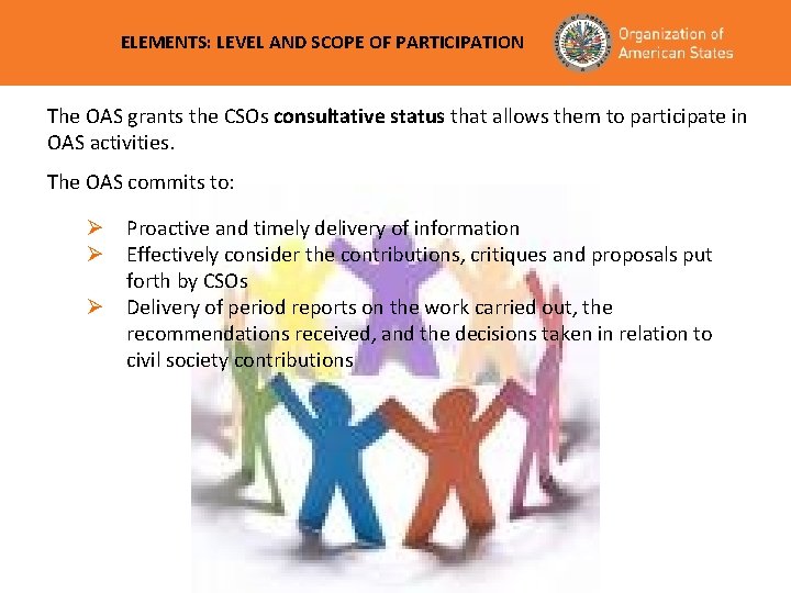 ELEMENTS: LEVEL AND SCOPE OF PARTICIPATION The OAS grants the CSOs consultative status that