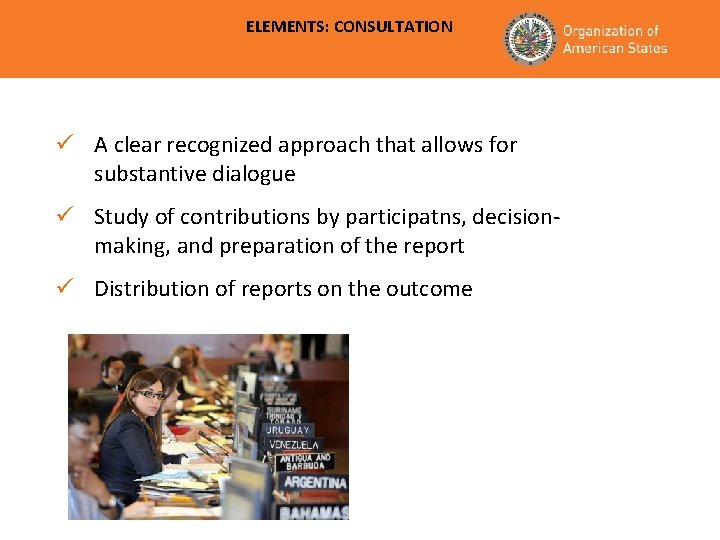 ELEMENTS: CONSULTATION ü A clear recognized approach that allows for substantive dialogue ü Study