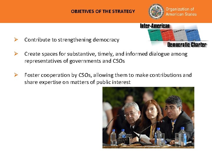 OBJETIVES OF THE STRATEGY Ø Contribute to strengthening democracy Ø Create spaces for substantive,