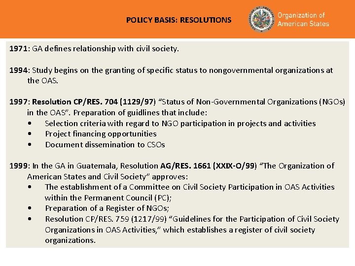 POLICY BASIS: RESOLUTIONS 1971: GA defines relationship with civil society. 1994: Study begins on