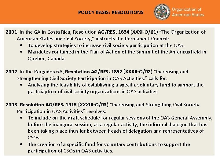 POLICY BASIS: RESOLUTIONS 2001: In the GA in Costa Rica, Resolution AG/RES. 1834 (XXXI-O/01)