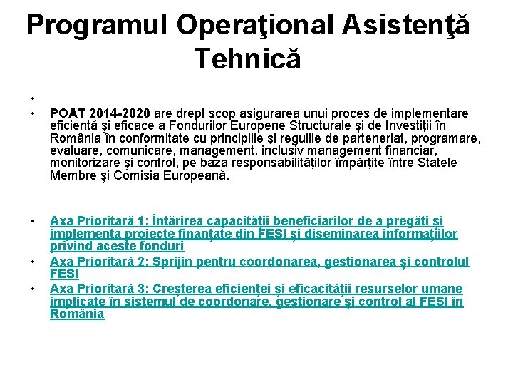 Programul Operaţional Asistenţă Tehnică • • POAT 2014 -2020 are drept scop asigurarea unui
