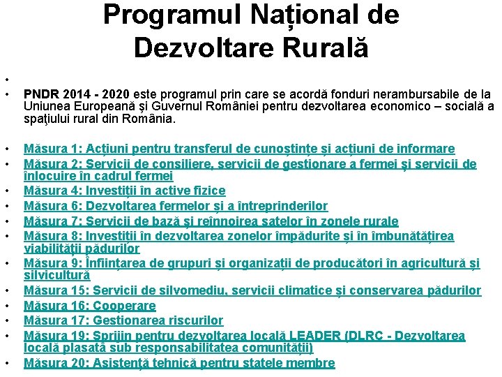 Programul Național de Dezvoltare Rurală • • PNDR 2014 - 2020 este programul prin