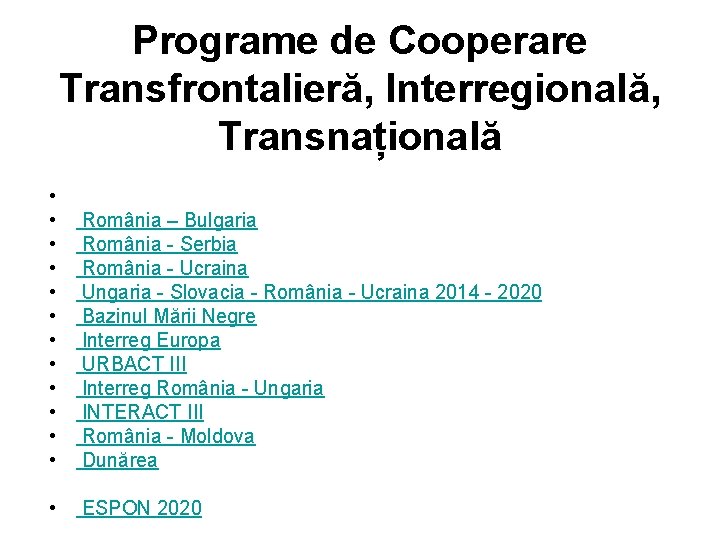 Programe de Cooperare Transfrontalieră, Interregională, Transnațională • • • România – Bulgaria România -